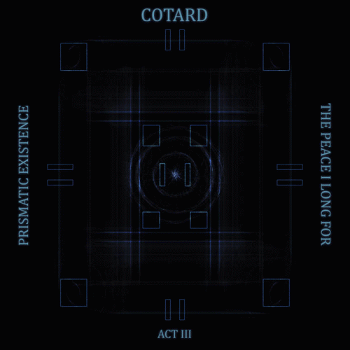 Cotard (ITA) : Prismatic Existence Act III: The Peace I Long For